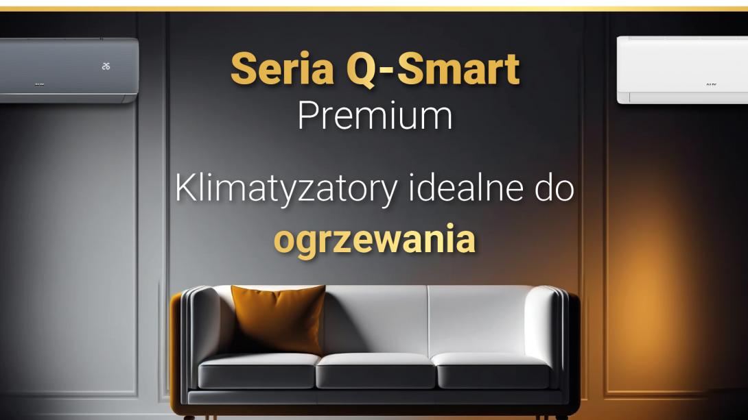Aux seria Q-Smart Premium - klimatyzatory idealne do ogrzewania